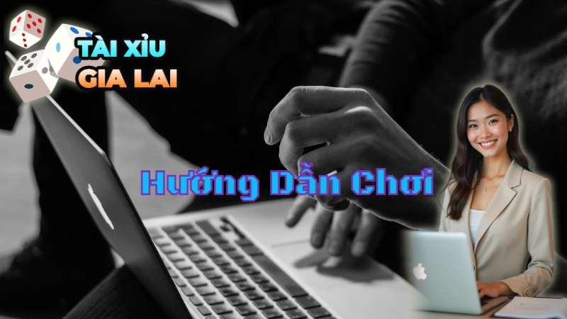 Hướng Dẫn Chơi Tài Xỉu Online Tại Gia Lai