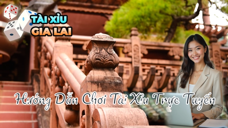 Hướng Dẫn Chơi Tài Xỉu Trực Tuyến Tại Gia Lai