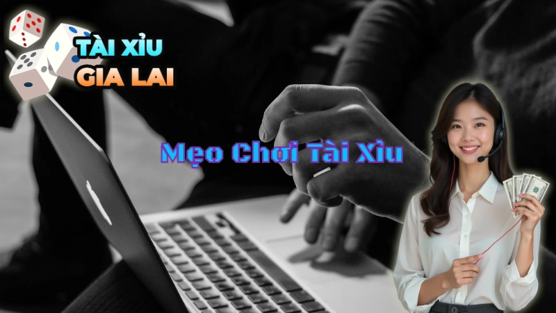 Mẹo Chơi Tài Xỉu Trực Tuyến Tại Gia Lai