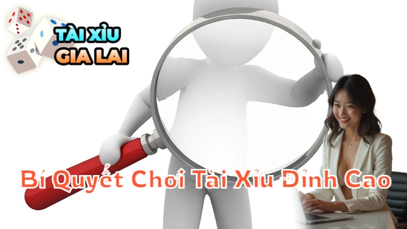 Tìm Kiếm Bí Quyết Chơi Tài Xỉu Đỉnh Cao Tại Gia Lai