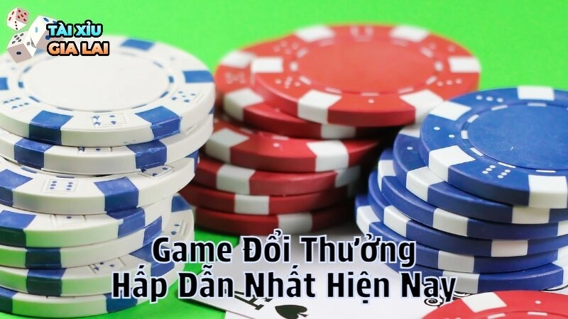 Game Đổi Thưởng Hấp Dẫn Nhất Hiện Nay